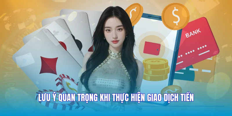 Lưu ý quan trọng khi thực hiện giao dịch